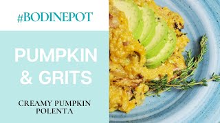 Pumpkin and Grits | #BodinePot