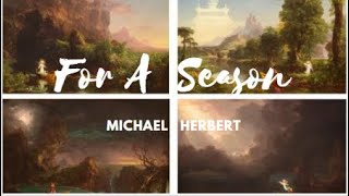 For a Season | Michael Herbert |Ecclesiastes 3:1-8