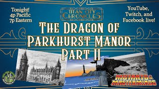 M&M Actual Play! Titan City Chronicles: The Dragon of Parkhurst Manor Part II