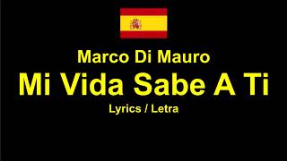 Marco Di Mauro - Mi Vida Sabe A Ti , Lyrics / Letra