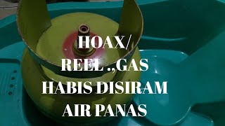 UJI COBA GAS HABIS DISIRAM AIR PANAS,,,PENJELASAN DAN SOLUSINYA