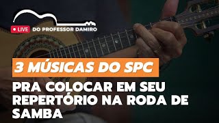 3 Músicas do SPC Para Colocar Em Seu Repertório na Roda de Samba - Professor Damiro