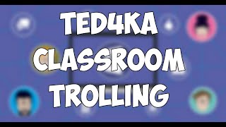 TED4KA AND ARABADJIEW CLASSROOM TROLLING COMPILATION