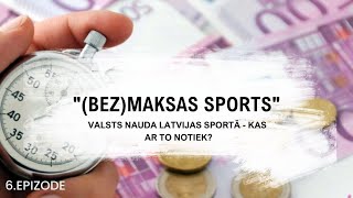 "(Bez)maksas sports" | 6. epizode: Valsts nauda Latvijas sportā - kas ar to notiek?