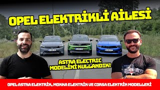 Opel Astra Elektrikli | Elektrikli Opel Ailesi'ni kullandık!