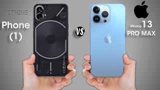 Nothing Phone 1 vs iPhone 13 Pro Max