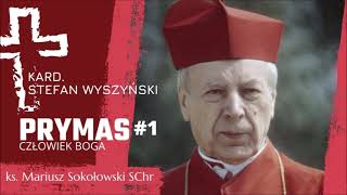 PRYMAS Wyszyński [#1] Człowiek Boga [ks. Mariusz Sokołowski SChr]