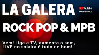 LA GALERA - AO VIVO - #ROCK #POP #MPB - CANTE #COMIGO