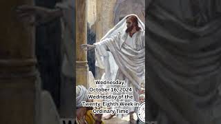 Wednesday, October 16, 2024Wednesday of the Twenty-Eighth Week in Ordinary Time