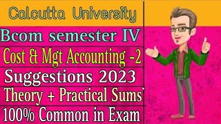 Cost and management accounting Suggestions 2023 | Bcom semester 4 | Calcutta University