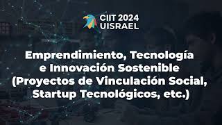 IV Congreso Internacional de Innovación Tecnológica UISRAEL 2024