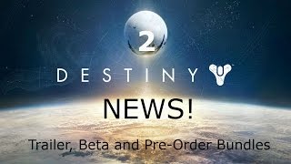 DESTINY 2: NEW TRAILER, BETA, AND PRE ORDER BUNDLES! (Destiny 2 News)