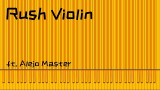 Rush Violin (ft. Alejo Master)