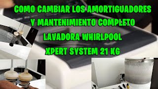 COMO  CAMBIAR LOS AMORTIGUADORES DE LAVADORA WHIRLPOOL  XPERT SYSTEM 21 KG / MANTENIMIENTO COMPLETO