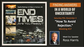 End Times. Are You Ready?   Evening #17.   "How to Avoid Rejection"