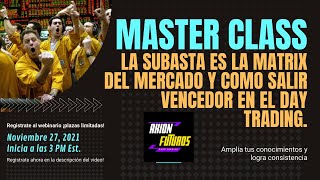 Master Class la subasta la matrix de los mercados y como salir vencedor en el day trading