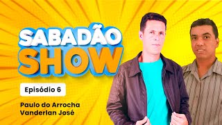 Paulo do Arrocha + Vanderlan José no Sabadão Show EP6 T1 #tvdeusabranca