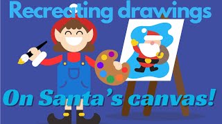 Recreating YOUR drawings on Santa Canvas! (Google Santa Tracker)