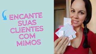 MIMOS PARA CLIENTES - faça você mesmo e encante !