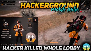 Hackerground Mobile india - Hacker killed whole lobby in just 5 minutes Only 😱| Players abusing 😡😜 |