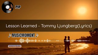 Lesson Learned - Tommy Ljungberg (Lyrics)