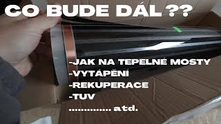 Co Bude Dál?? Dřevostavba Svépomocí - Rekuperace - Tepelné Mosty - TUV - Vytápění