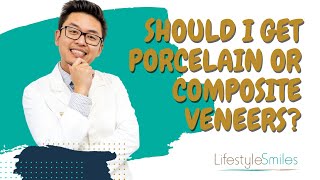 Should I get Porcelain or Composite Veneers?