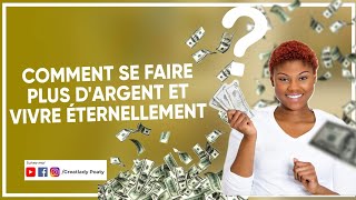 Comment se faire plus d'argent et vivre éternellement ?