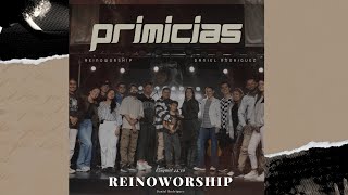 Primicias - Reino Worship X Daniel Rodriguez