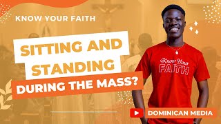 Why Do We Sit and Stand at Different Points During the Holy Mass