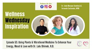 Wellness Wednesday Inspiration Podcast #52 Using plant & vibrational medicine to enhance your energy