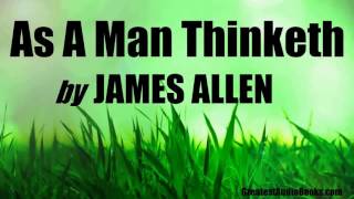 AS A MAN THINKETH by James Allen   FULL AudioBook