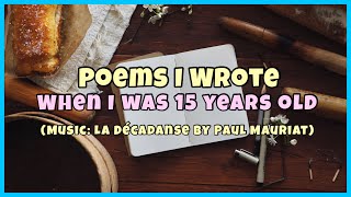 POEMS I WROTE WHEN I WAS 15 | La Decadanse by Paul Mauriat || Lhara Barnig 🌷