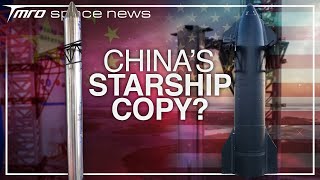 Has China Copied SpaceX’s Starship? // Space News from TMRO