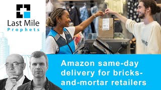 Amazon same-day delivery for bricks-and-mortar retailers