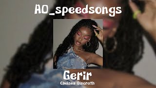 Gerir- Chelsea Dinorath✨SPEED UP✨