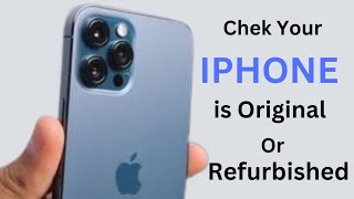 How to Check iPhone is Original or Not/Refurbished! |Chech iPhone is Original or Refurbished!