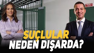 Suçlular Neden Dışarda?