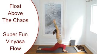 YOGA || Float Above the Chaos || Super Fun Flow || 43 Minutes