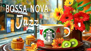 Autumn Leaves & Bossa Nova Jazz ☕ A Cozy Coffee Ambience with Relaxing Music for an Amazing New Day