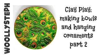 Air Dry Clay Play:  Making bowls and hanging ornaments: Part 2 The Decoration