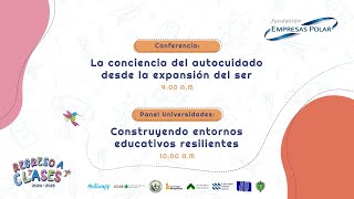 Consciencia del autocuidado desde la expansión del ser/Construyendo entornos educativos resilientes