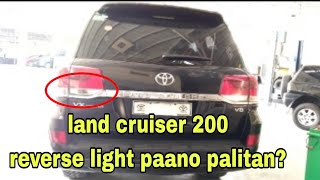 Land cruiser 200 reverse light paano palitan?