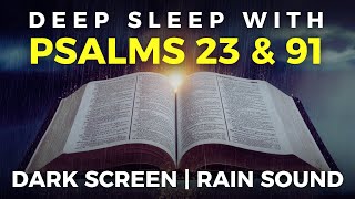 Peaceful Psalms 23 & 91 Reading Rain Sounds & Dark Screen | Bible Verses for Comfort and Sleep