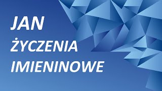 Jan, Janek, Jaś - życzenia imieninowe