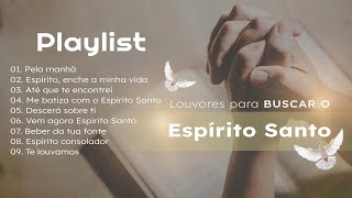 LOUVORES PARA BUSCAR O ESPIRITO SANTO