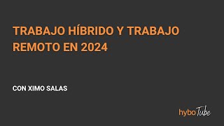 Trabajo híbrido y trabajo remoto en 2024