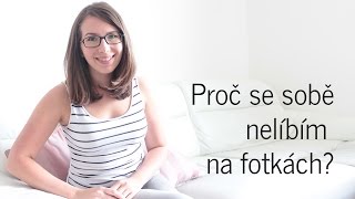 Proč se sobě nelíbím na fotkách?