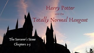 Harry Potter and the Totally Normal Hangout - The Sorcerer's Stone Chapters 1-5