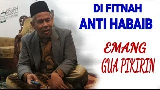 Di Fitnah Anti Habaib (Kyai Marzuki : Emang Gue Pikirin)